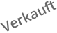 Verkauft
