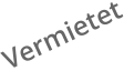 Vermietet