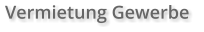 Vermietung Gewerbe