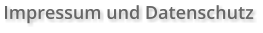 Impressum und Datenschutz
